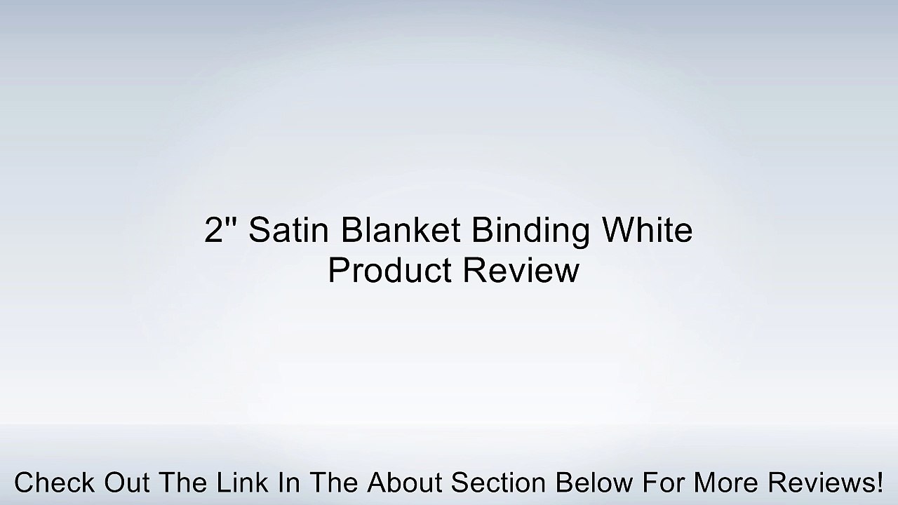 2'' Satin Blanket Binding White Review