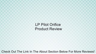 LP Pilot Orifice Review