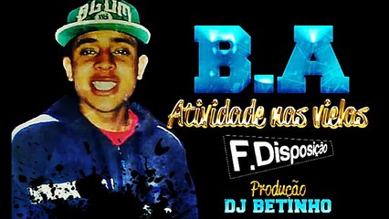 MC B.A - ATIVIDADE NAS VIELAS  - DJ BETINHO