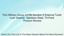 The Hillman Group 43799 Number 6 External Tooth Lock Washer, Stainless Steel, 70-Pack Review