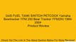 GAS FUEL TANK SWITCH PETCOCK Yamaha Beartracker YFM 250 Bear Tracker YFM250 1999-2004 Review