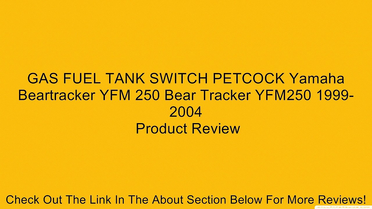 GAS FUEL TANK SWITCH PETCOCK Yamaha Beartracker YFM 250 Bear Tracker YFM250 1999-2004 Review
