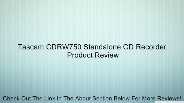 Tascam CDRW750 Standalone CD Recorder Review