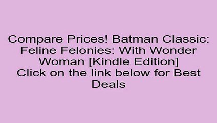 Download Batman Classic: Feline Felonies: With Wonder Woman [Kindle Edition] Review