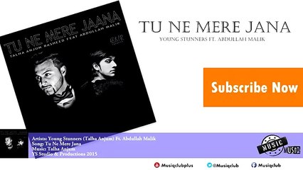 Tu Ne Mere Jana (Rap Version) - Young Stunners Ft. Abdullah Malik 2015