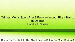 Orlimar Men's Sport Aria 3 Fairway Wood, Right Hand, 15 Degree Review