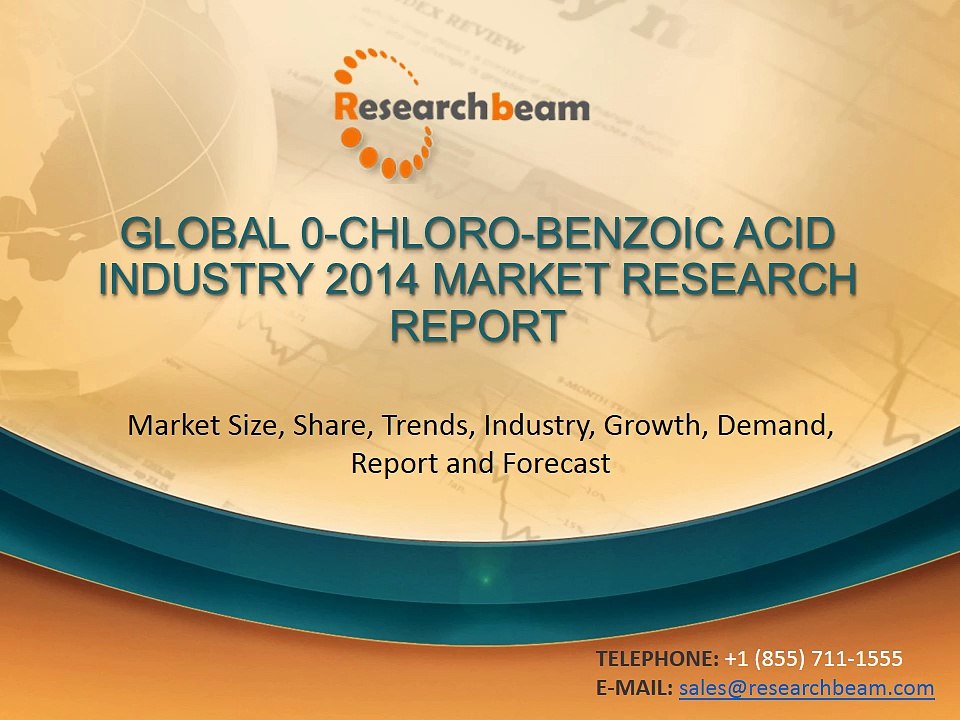 Global 0-chloro-benzoic Acid Industry Size, Share, Market Trends, Growth, Report 2014