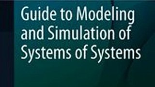 Download Guide to Modeling and Simulation of Systems of Systems ebook {PDF} {EPUB}
