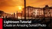 Create an Amazing Sunset Photo with Lightroom 4 - PLP # 1 by Serge Ramelli
