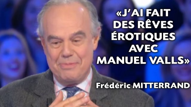 Frédéric Mitterrand a fait «des rêves érotiques avec Manuel Valls»