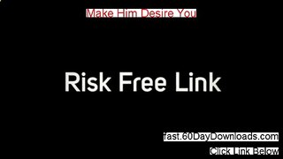 Make Him Desire You Program - Make Him Desire You