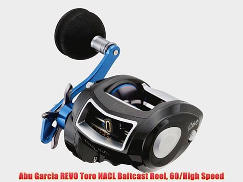 Abu Garcia REVO Toro NACL Baitcast Reel 60/High Speed