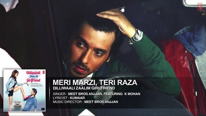 Meri Marzi Teri Raza Full Audio Song | Dilliwaali Zaalim Girlfriend