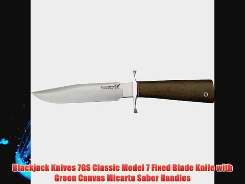 Blackjack Knives 7GS Classic Model 7 Fixed Blade Knife with Green Canvas Micarta Saber Handles