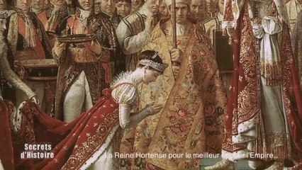 Secrets d'Histoire : La Reine Hortense pour le meilleur et pour l'Empire - Sommaire