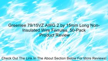 Greenlee 79/15VZ AWG 2 by 15mm Long Non-Insulated Wire Ferrules, 50-Pack Review