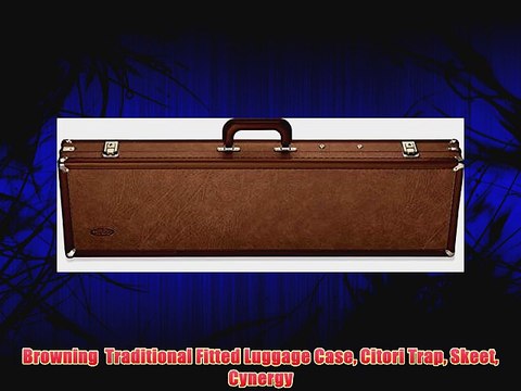 Browning Traditional Fitted Luggage Case Citori Trap Skeet Cynergy