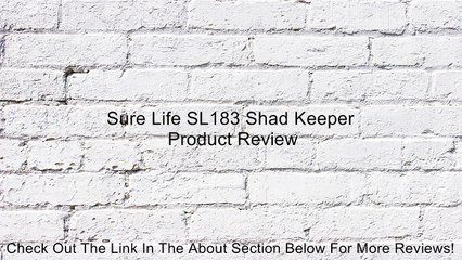 Sure Life SL183 Shad Keeper Review