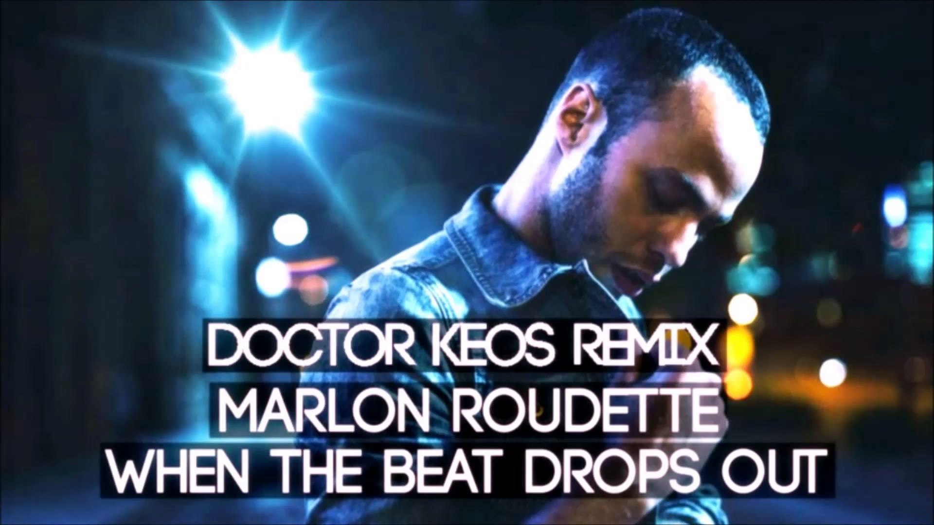 Marlon Roudette - When The Beat Drops Out - Doctor Keos Remix - Lyrics  Video - Vidéo Dailymotion