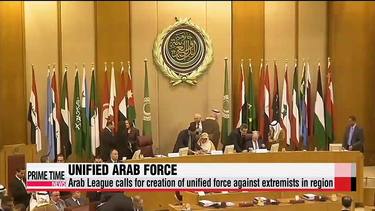 Arab League calls for creation of unified force against extremists