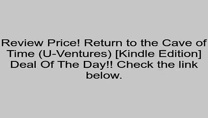 Download Return to the Cave of Time (U-Ventures) [Kindle Edition] Review