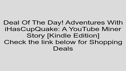 Download Adventures With iHasCupQuake: A YouTube Miner Story [Kindle Edition] Review