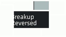 Breakup Reversed