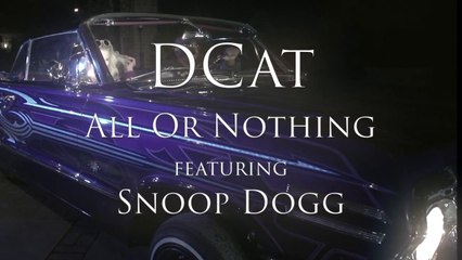 D-Cat feat Snoop Dogg "All Or Nothing"