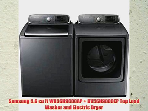 Samsung 5.6 cu ft WA56H9000AP DV56H9000EP Top Load Washer and Electric Dryer