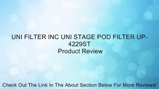 UNI FILTER INC UNI STAGE POD FILTER UP-4229ST Review