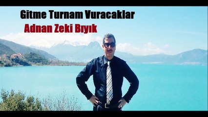 Gitme Turnam Vuracaklar-Adnan Zeki Bıyık