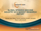 Global Spinning Machine Industry Size, Share, Market Trends, Analysis, Report 2014