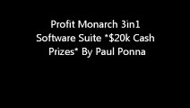 Profit Monarch 3in1 Software Suite  20k Cash Prizes By Paul Ponna