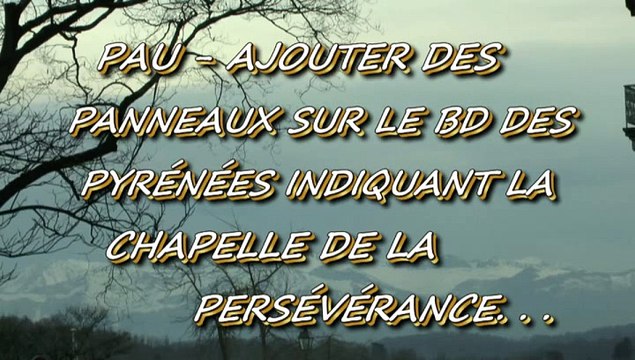 PAU - 9 MARS 2015 - AJOUTER DES PANNEAUX SUR LE BD DES PYRÉNÉES INDIQUANT LA CHAPELLE DE LA PERSÉVÉRANCE.