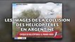 Les images de la collision des hélicoptères en Argentine