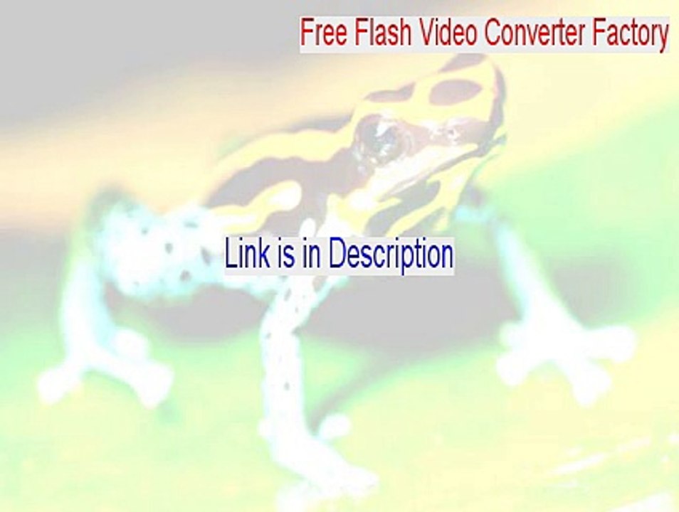 Free Flash Video Converter Factory Cracked (Free Flash Video Converter Factoryfree flash video converter factory)