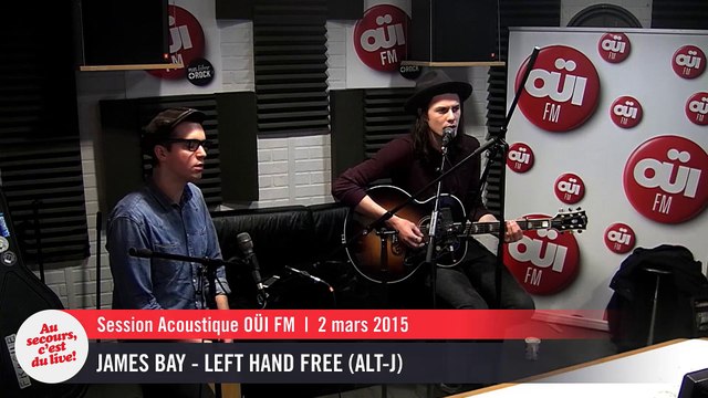 James Bay - Left hand free (Alt-J) - Session Acoustique OÜI FM