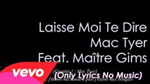 Laisse Moi Te Dire - Mac Tyer Feat. Maître Gims (Lyrics / Paroles)