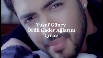 Yusuf Güney Ördü Kader Aglarini Lyrics (Sarki Sözü)