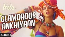 Glamorous Ankhiyaan Full Song (Audio) - Sunny Leone - Ek Paheli Leela - Meet Bros Anjjan