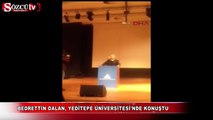 Dalan Yeditepe Üniversitesi'nde konuştu