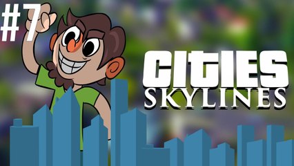 Cities Skylines - Let's Play - Episode 7