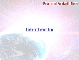 Broadband Bandwidth Meter Serial [Broadband Bandwidth Meterbroadband bandwidth meter 2015]