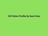 3D Printer Profits - GET YOUR COPY NOW