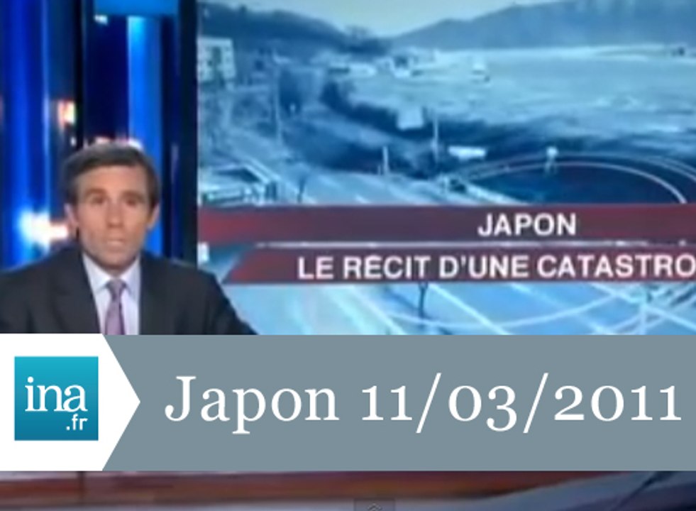 11 mars 2011 Tsunami au Japon : le récit d'une catastrophe - Archive INA
