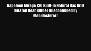 Napoleon Mirage 730 Built-In Natural Gas Grill Infrared Rear Burner (Discontinued by Manufacturer)