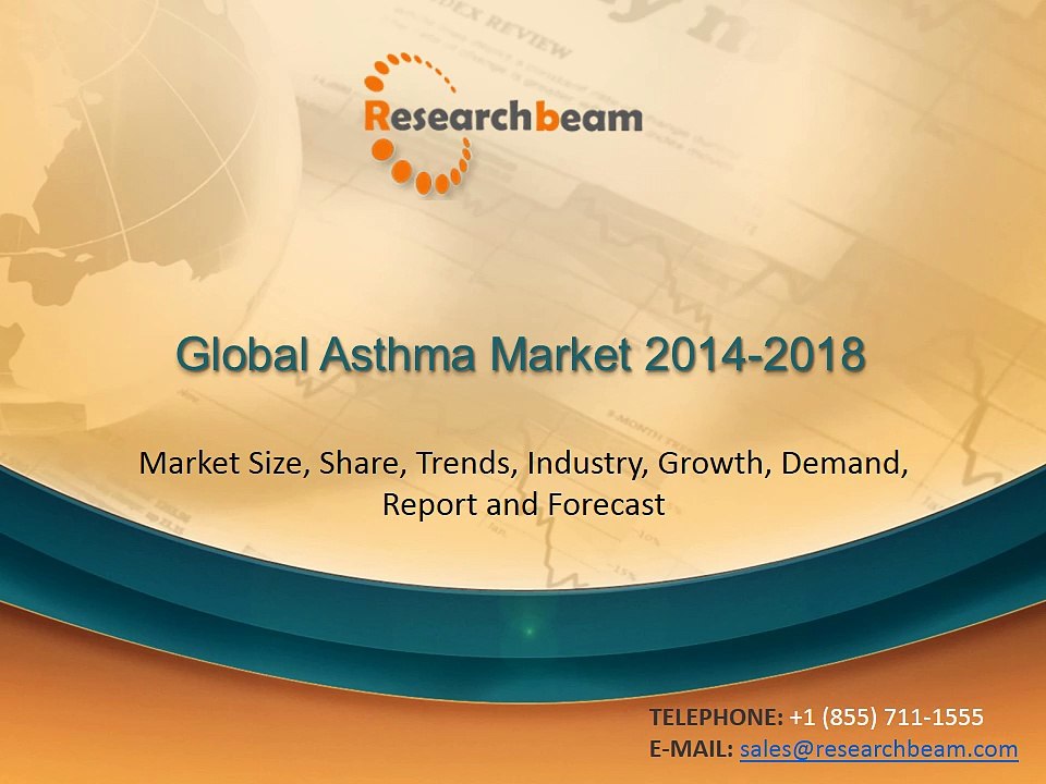 Global Asthma Market Size, Share, Industry Trends, Report 2014-2018