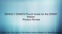 DEWALT DW8974 Punch Guide for the DW897 Nibbler Review