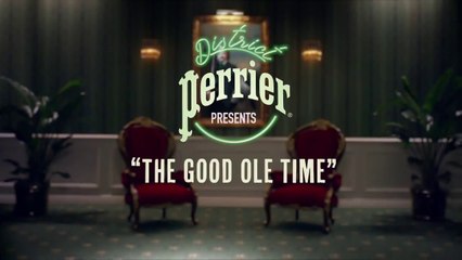 Perrier : The Good Ole Time