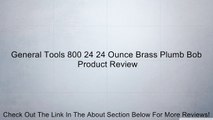 General Tools 800 24 24 Ounce Brass Plumb Bob Review